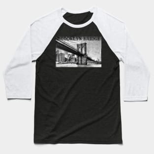 Brooklyn Bridge Nychattan To Brooklyn Baseball T-Shirt